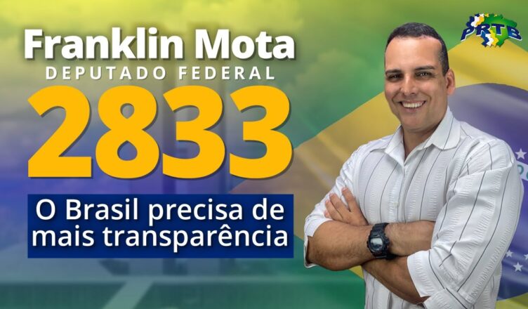 O Brasil precisa de transparência - Para Deputado Federal👉 Franklin Mota - 2833