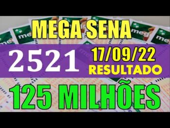RESULTADO DA MEGA SENA — CONCURSO 2521—  17/09/2022 – 125 MILHÕES DE REAIS! RESULTADO DE HOJE !