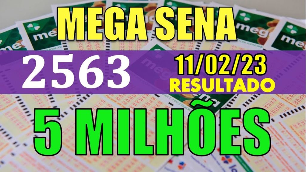 RESULTADO DA MEGA SENA -- CONCURSO 2563--- 11/02/2023- 5 MILHÕES DE REAIS! RESULTADO DE HOJE !