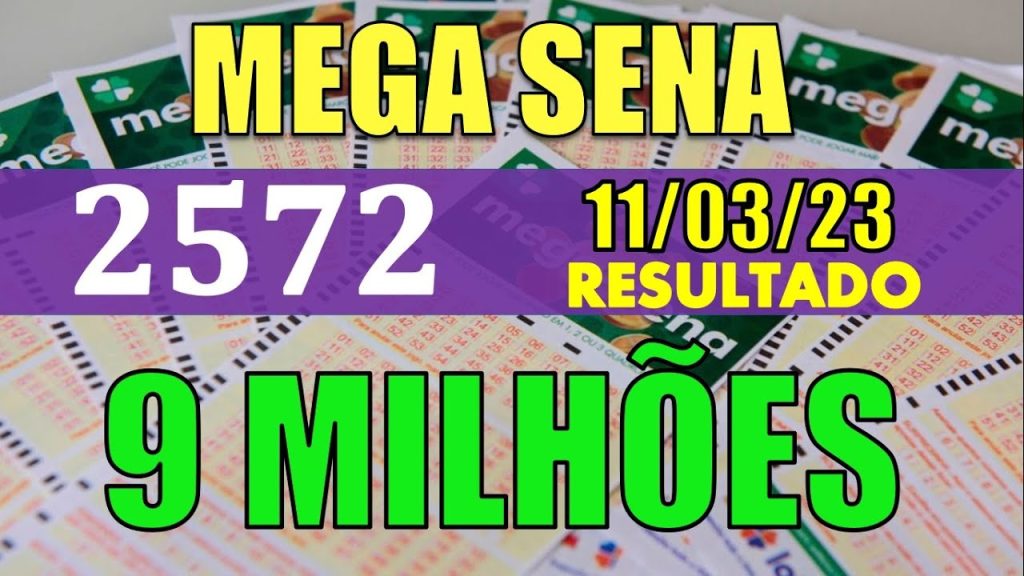 RESULTADO DA MEGA SENA -- CONCURSO 2572---  11/03/2023- 9 MILHÕES DE REAIS! RESULTADO DE HOJE !