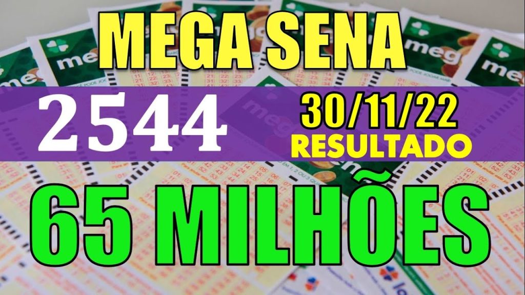 RESULTADO DA MEGA SENA -- CONCURSO 2544--- 30/11/2022 - 65 MILHÕES DE REAIS! RESULTADO DE HOJE !