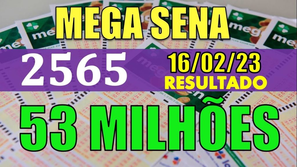 RESULTADO DA MEGA SENA -- CONCURSO 2565--- 16/02/2023- 53 MILHÕES DE REAIS! RESULTADO DE HOJE !