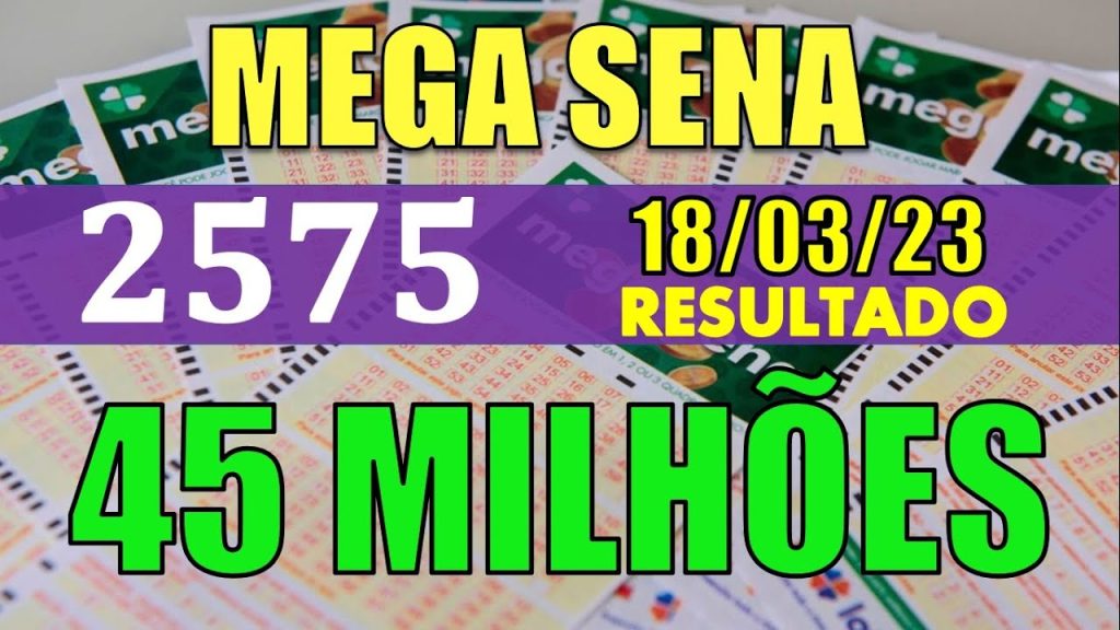 RESULTADO DA MEGA SENA -- CONCURSO 2575---  18/03/2023- 44 MILHÕES DE REAIS! RESULTADO DE HOJE !