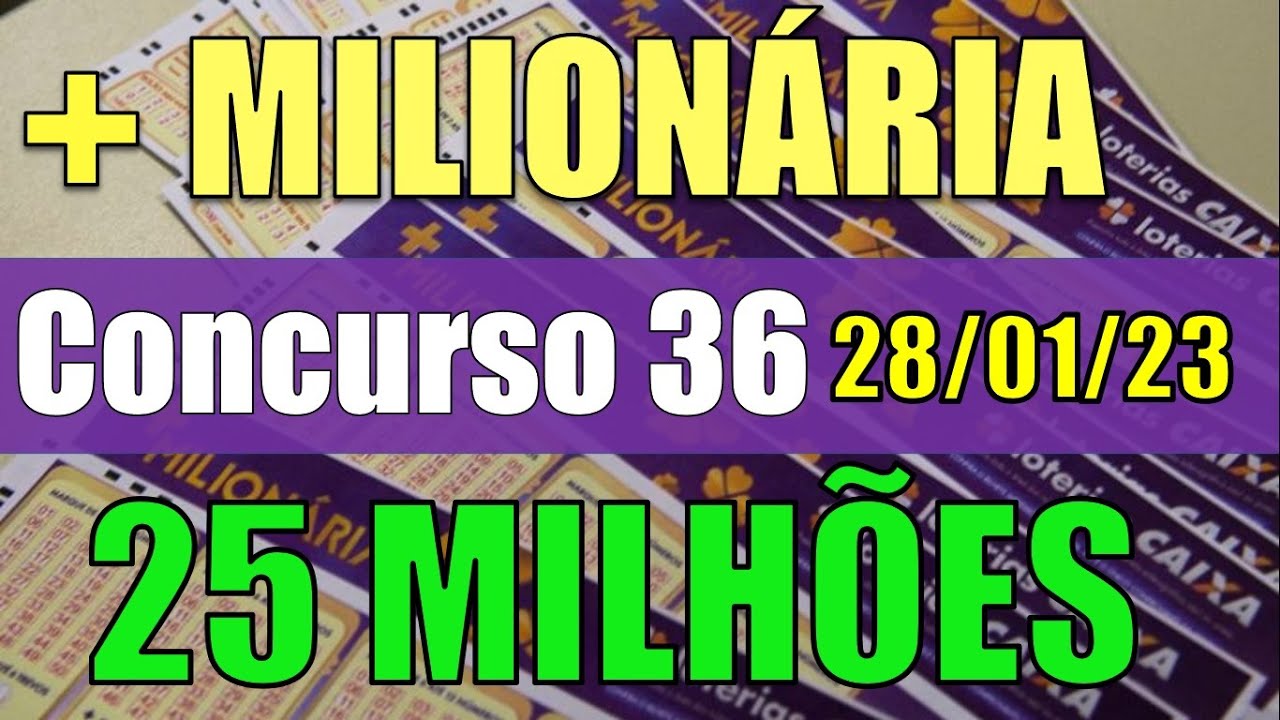 MAIS MILIONÁRIA RESULTADO DO CONCURSO 36- ACUMULADO EM 25 MILHÕES !