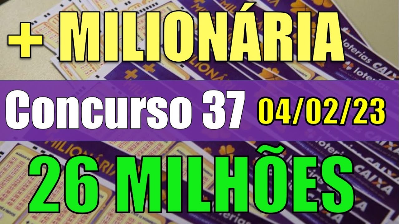 MAIS MILIONÁRIA RESULTADO DO CONCURSO 37- ACUMULADO EM 26 MILHÕES !