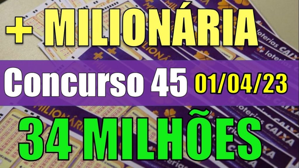 MAIS MILIONÁRIA RESULTADO DO CONCURSO 45 - ACUMULADO EM 34 MILHÕES !