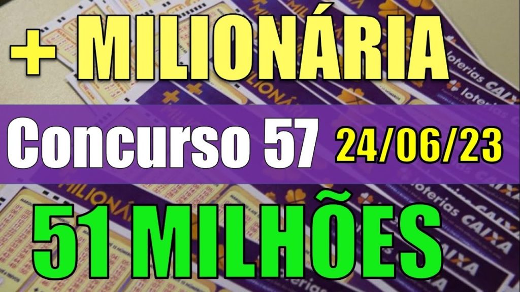 MAIS MILIONÁRIA RESULTADO DO CONCURSO 57 - ACUMULADO EM 51 MILHÕES !