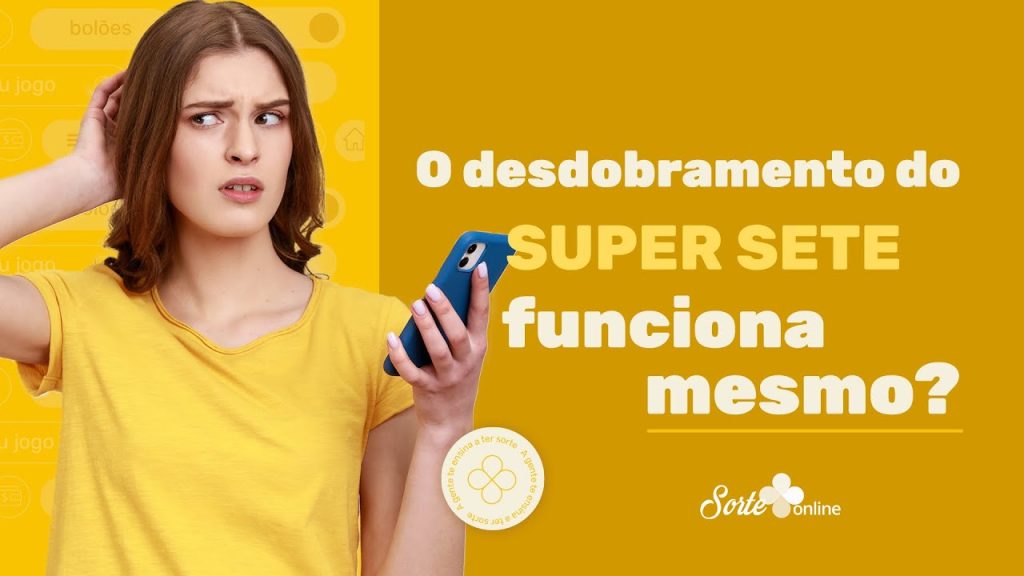 O Desdobramento do Super Sete funciona mesmo?